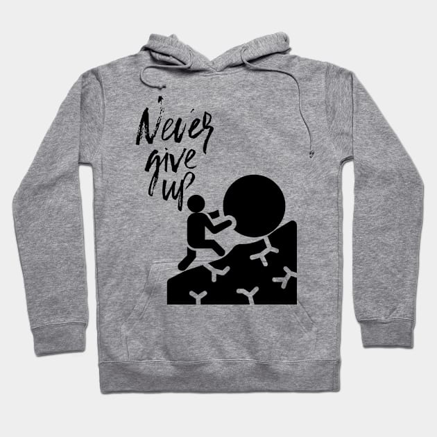 NEVER GIVE UP Hoodie by zackmuse1